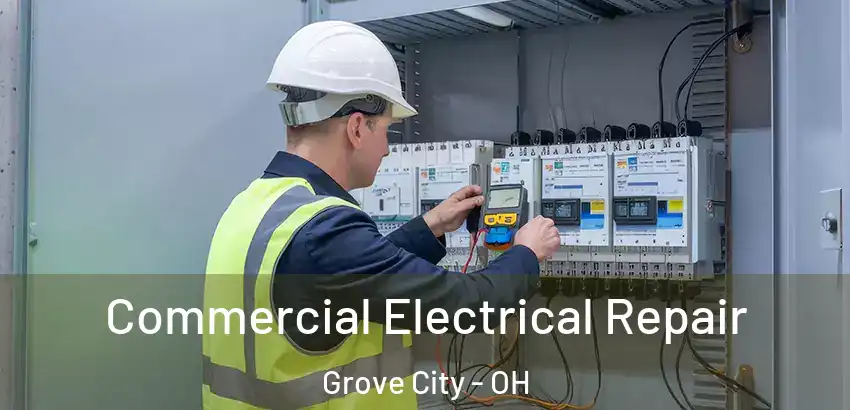 Commercial Electrical Repair Grove City - OH