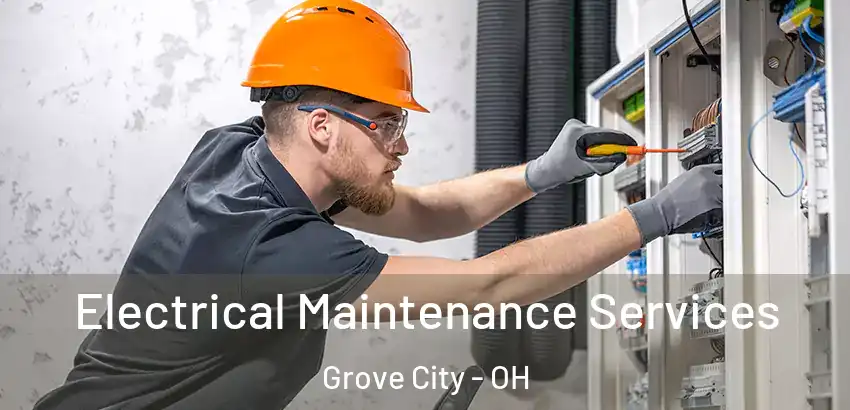 Electrical Maintenance Services Grove City - OH