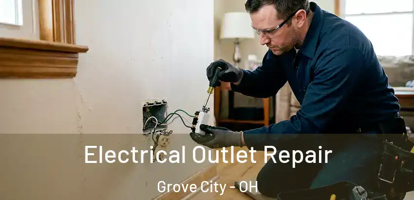 Electrical Outlet Repair Grove City - OH