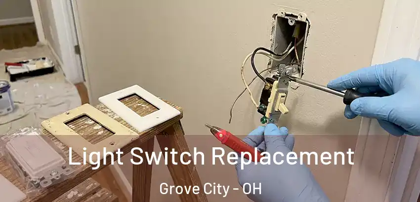  Light Switch Replacement Grove City - OH