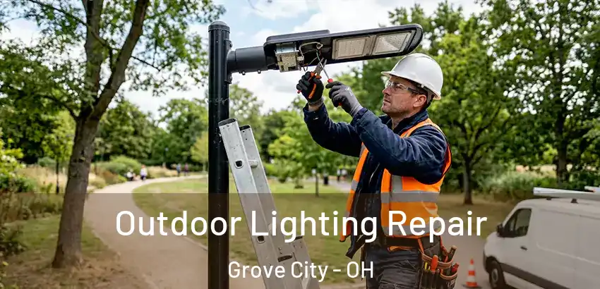 Outdoor Lighting Repair Grove City - OH