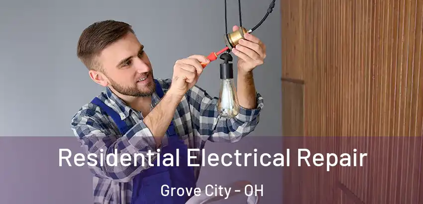 Residential Electrical Repair Grove City - OH
