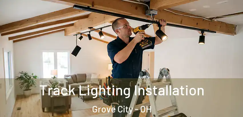  Track Lighting Installation Grove City - OH