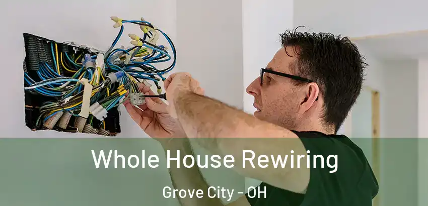 Whole House Rewiring Grove City - OH